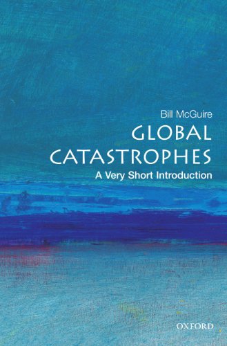 Global catastrophes : a very short introduction