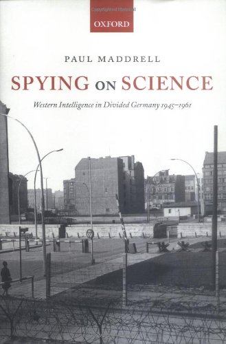 Spying on science : Western intelligence in divided Germany 1945-1961