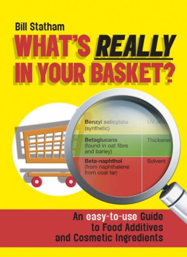 What's really in your basket? : an easy-to-use guide to food additives and cosmetic ingredients