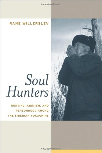 Soul hunters : hunting, animism, and personhood among the Siberian Yukaghirs