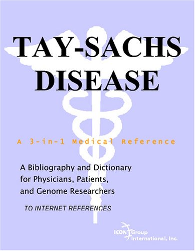 Tay-Sachs disease : a bibliography and dictionary for physicians, patients, and genome researchers [to internet references]
