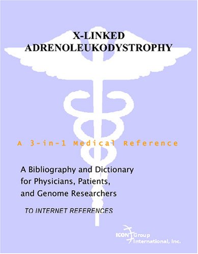 X-linked adrenoleukodystrophy : a bibliography and dictionary for physicians, patients, and genome researchers [to internet references]