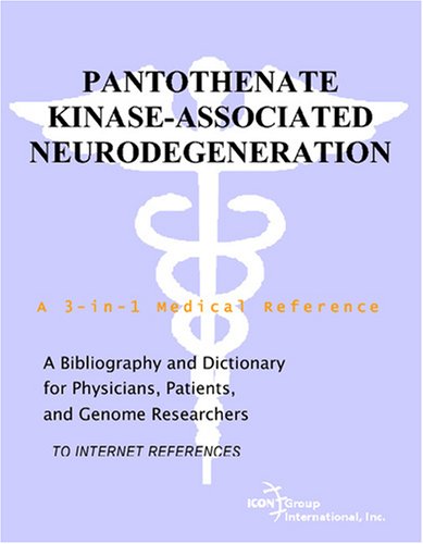 Pantothenate kinase-associated neurodegeneration : a bibliography and dictionary for physicians, patients, and genome researchers [to Internet references]