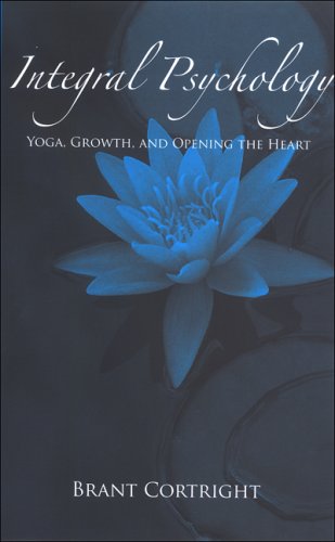 Integral psychology : yoga, growth, and opening the heart