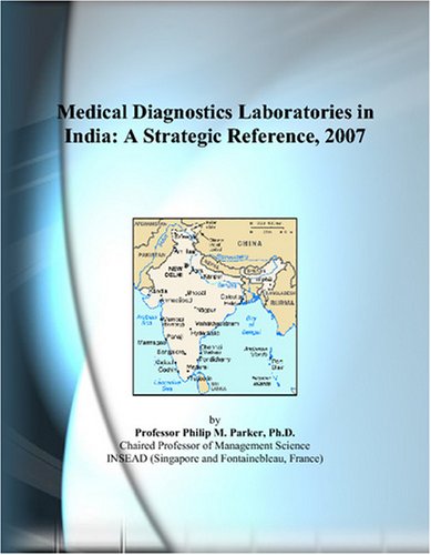 Medical diagnostics laboratories in India : a strategic reference, 2007