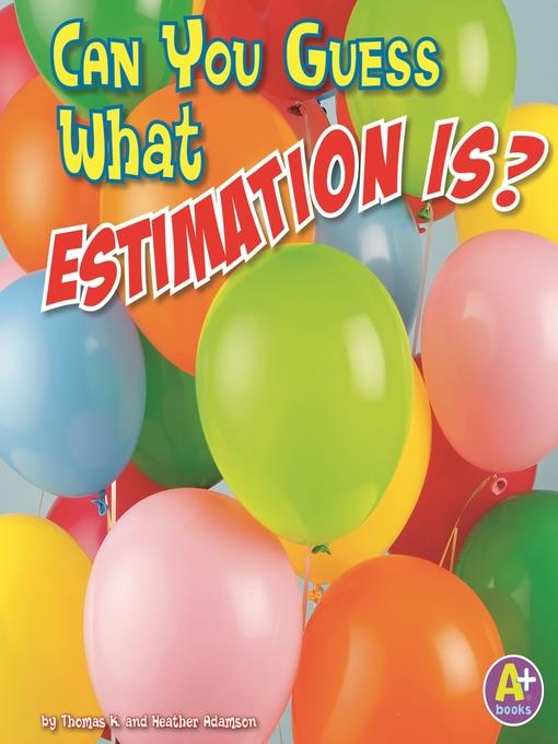 Can You Guess What Estimation Is?