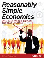 Reasonably simple economics : why the world works the way it does