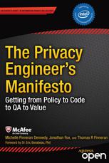 The Privacy Engineer's Manifesto Getting from Policy to Code to QA to Value