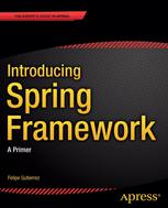 Introducing Spring Framework A Primer