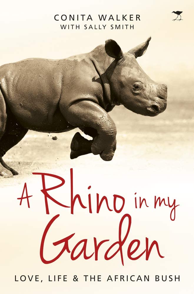 A Rhino in my Garden: Love, life and the African bush