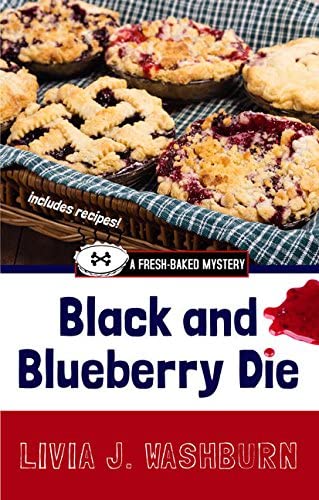 Black and Blueberry Die (A Fresh-Baked Mystery)