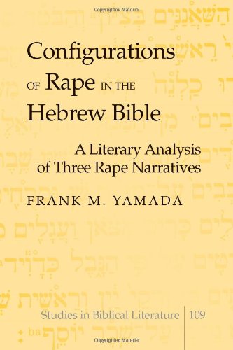 Configurations of Rape in the Hebrew Bible; A Literary Analysis of Three Rape Narratives