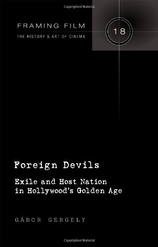 Foreign Devils; Exile and Host Nation in Hollywood's Golden Age