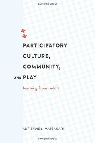 Participatory Culture, Community, and Play; Learning from Reddit