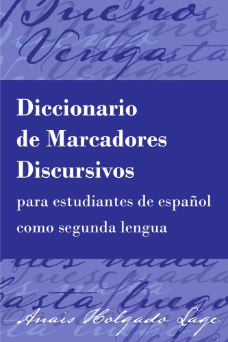 Diccionario de Marcadores Discursivos Para Estudiantes de Espa�ol Como Segunda Lengua