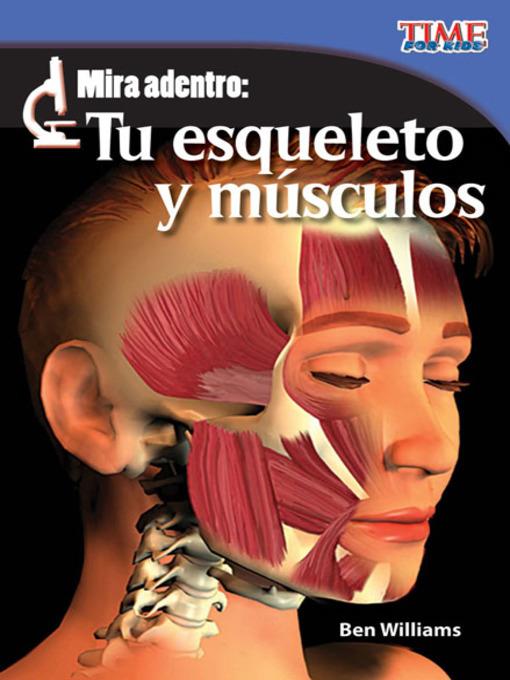 Mira adentro: Tu esqueleto y tus músculos (Look Inside: Your Skeleton and Muscles)