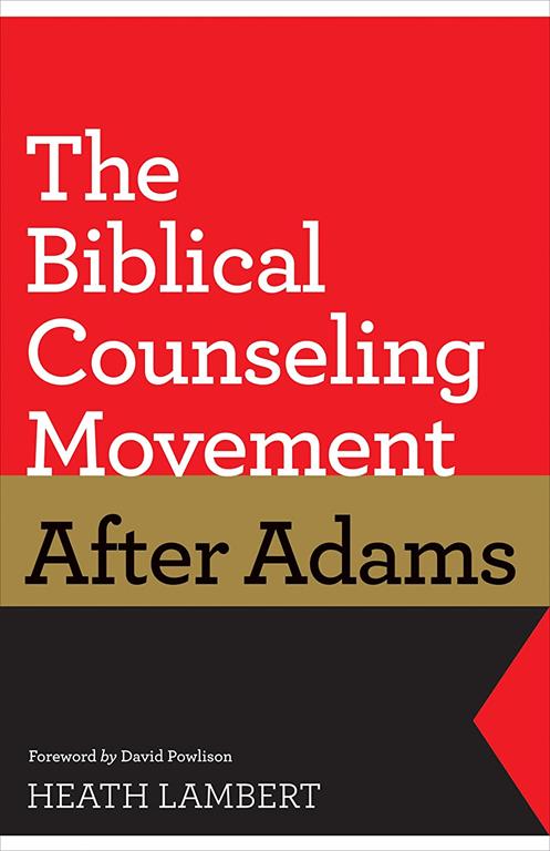 The Biblical Counseling Movement after Adams