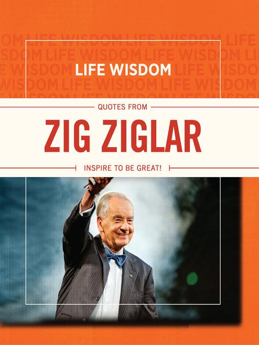 Quotes from Zig Ziglar: Inspire To Be Great!
