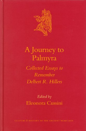 A journey to Palmyra : collected essays to remember Delbert R. Hillers