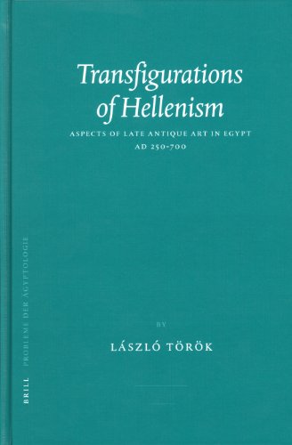 Transfigurations of Hellenism : Aspects of Late Antique Art in Egypt AD 250-700.