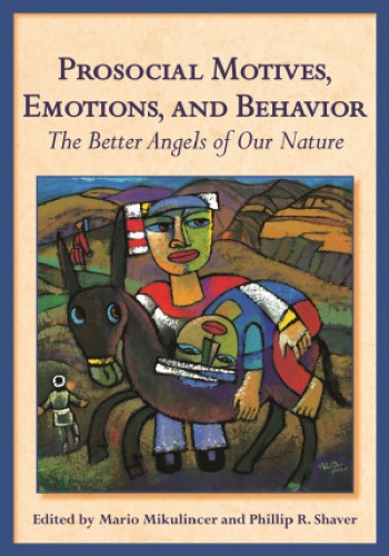 Prosocial motives, emotions, and behavior[recurso electrónico] : the better angels of our nature