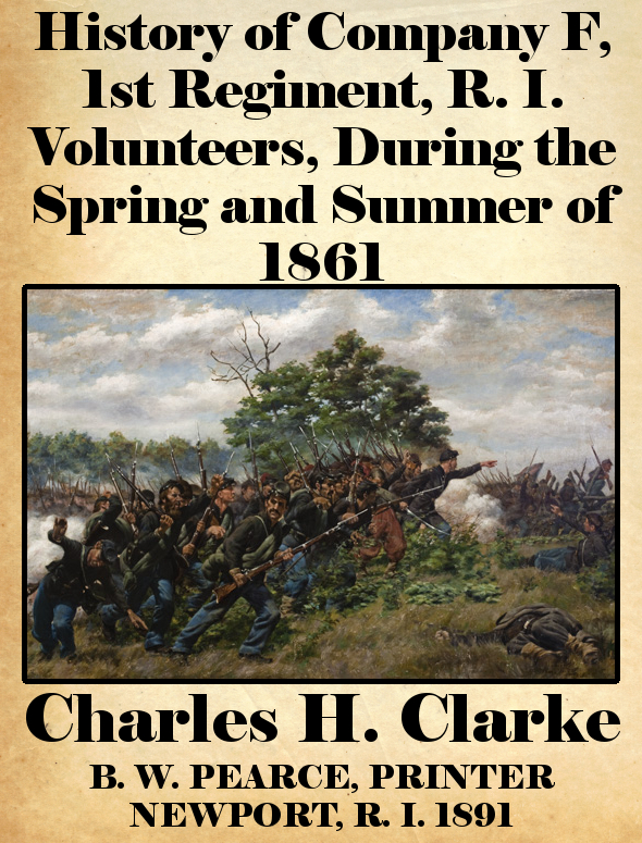 History of Company F, 1st Regiment, R. I. Volunteers, During the Spring and Summer of 1861