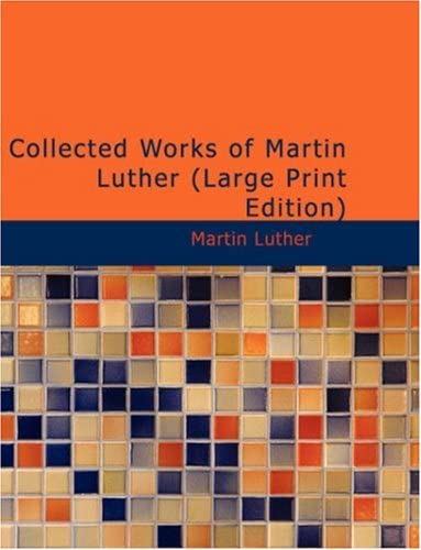 Collected Works of Martin Luther