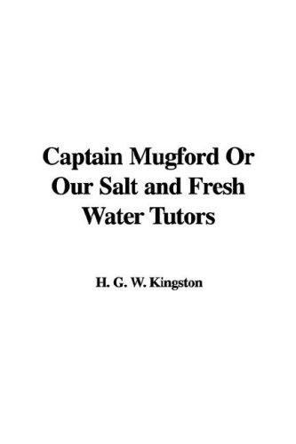 Captain Mugford Or Our Salt and Fresh Water Tutors