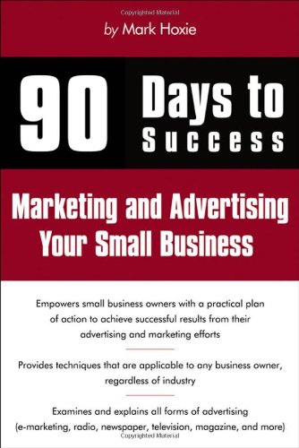 90 Days To Success Marketing And Advertising Your Small Business