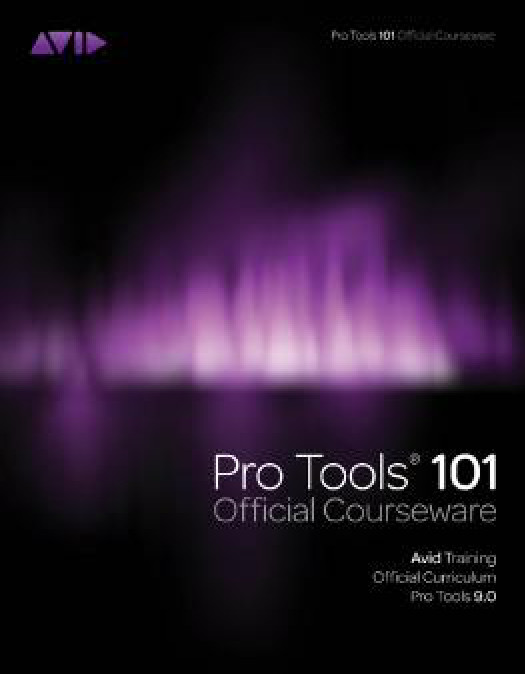 Pro Tools 101 Official Courseware, Version 9.0 [With DVD ROM]