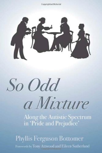 So odd a mixture along the autistic spectrum in 'Pride and prejudice'