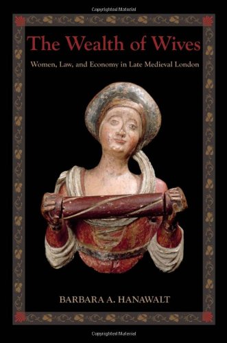 The wealth of wives : women, law, and economy in late medieval London
