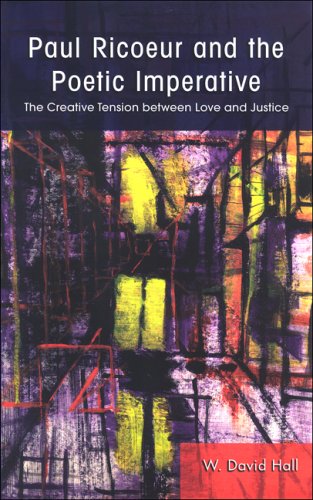 Paul Ricoeur and the poetic imperative : the creative tension between love and justice