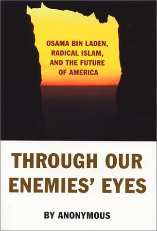 Through our enemies' eyes : Osama bin Laden, radical Islam, and the future of America