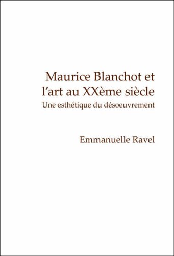 Maurice Blanchot et l'art au XXème siècle : une esthétique du désoeuvrement