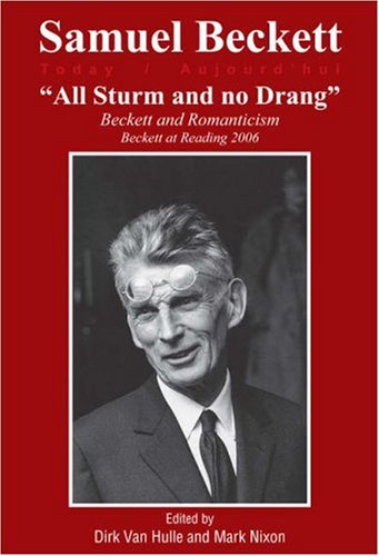 "All sturm and no drang" : Beckett and romanticism : Beckett at Reading 2006