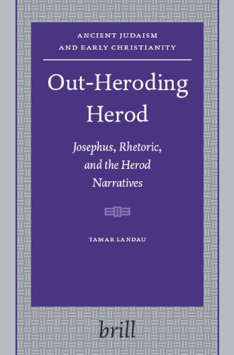 Out-heroding Herod : Josephus, rhetoric, and the Herod narratives