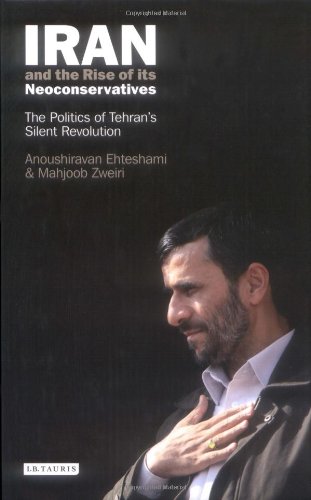 Iran and the rise of its neoconservatives : the politics of Tehran's silent revolution