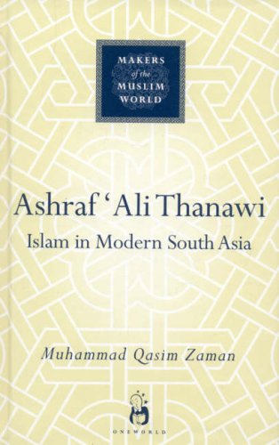 Ashraf 'Ali Thanawi : Islam in modern South Asia