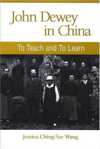 John Dewey in China : To Teach and to Learn