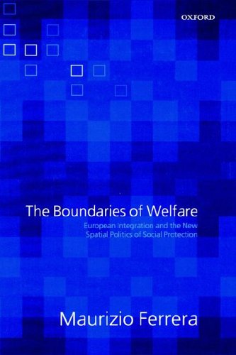 The Boundaries of Welfare: European Integration and the New Spatial Politics of Social Solidarity