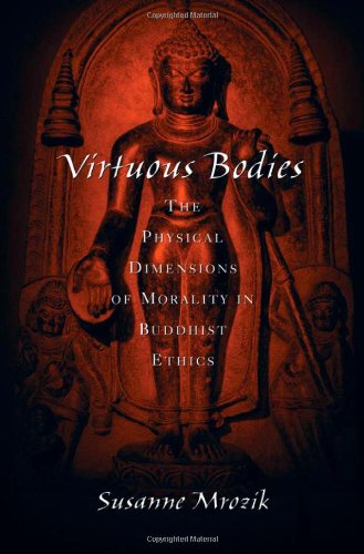 Virtuous bodies : the physical dimensions of morality in Buddhist ethics