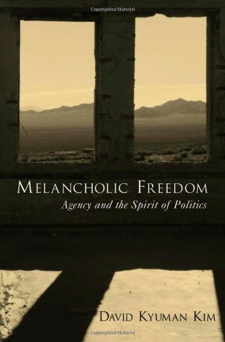 Melancholic freedom : agency and the spirit of politics