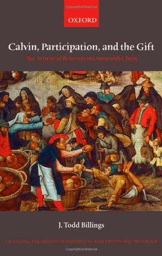 Calvin, participation, and the gift : the activity of believers in union with Christ