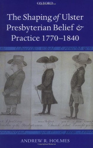 The shaping of Ulster Presbyterian belief and practice, 1770-1840