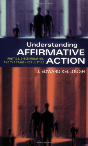 Understanding affirmative action : politics, discrimination, and the search for justice