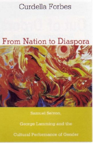 From nation to diaspora : Samuel Selvon, George Lamming and the cultural performance of gender