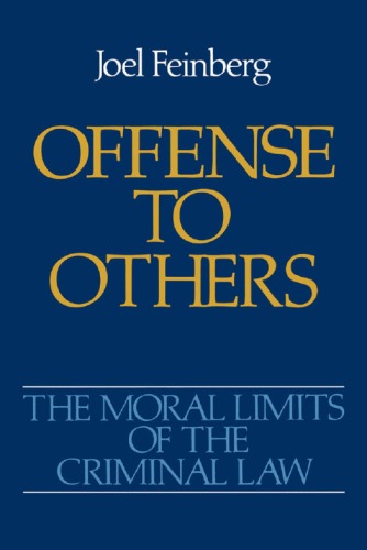 The moral limits of the criminal law. Volume 2 Offense to others