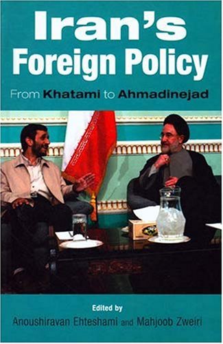 Iran's foreign policy : from Khatami to Ahmadinejad