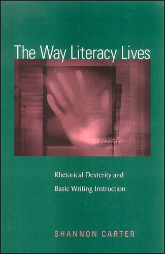 Way Literacy Lives : Rhetorical Dexterity and Basic Writing Instruction.